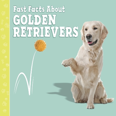 Cover of Fast Facts About Golden Retrievers