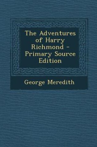 Cover of The Adventures of Harry Richmond - Primary Source Edition