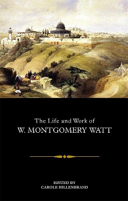 Book cover for The Life and Work of W. Montgomery Watt