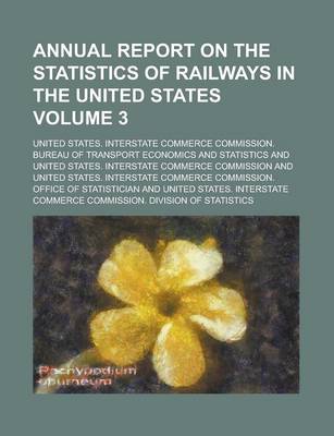 Book cover for Annual Report on the Statistics of Railways in the United States Volume 3