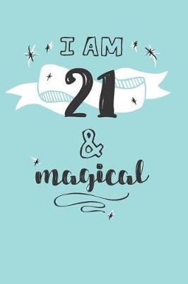 Book cover for I Am 21 And Magical