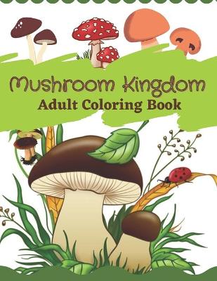 Book cover for Mushroom Kingdom Adult Coloring Book