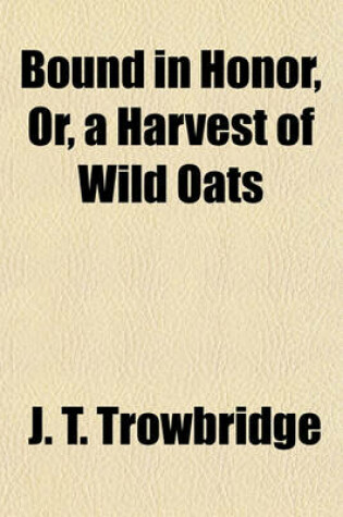 Cover of Bound in Honor, Or, a Harvest of Wild Oats