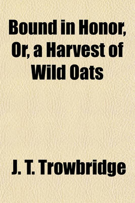 Book cover for Bound in Honor, Or, a Harvest of Wild Oats