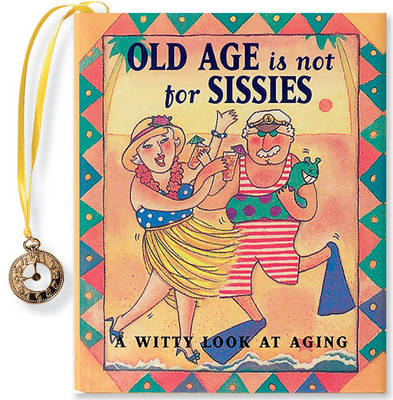 Cover of Old Age is Not for Sissies