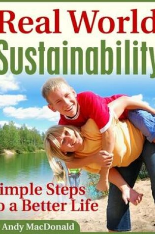 Cover of Real World Sustainability - Simple Steps to a Better Life