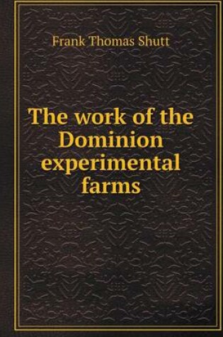 Cover of The work of the Dominion experimental farms