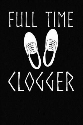 Book cover for Full Time Clogger