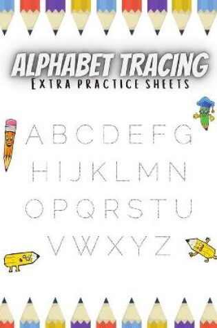 Cover of Alphabet Tracing Extra Practice Sheets