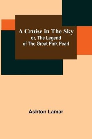 Cover of A Cruise in the Sky; or, The Legend of the Great Pink Pearl