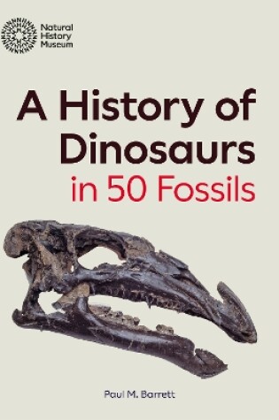 Cover of A History of Dinosaurs in 50 Fossils