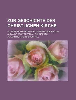 Book cover for Zur Geschichte Der Christlichen Kirche; In Ihrer Ersten Entwicklungsperiode Bis Zum Anfange Des Vierten Jahrhunderts