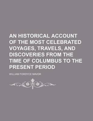 Book cover for An Historical Account of the Most Celebrated Voyages, Travels, and Discoveries from the Time of Columbus to the Present Period (Volume 15)