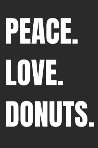 Cover of Peace. Love. Donuts.