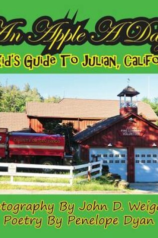 Cover of An Apple A Day! A Kid's Guide To Julian, California