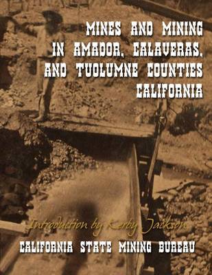 Book cover for Mines and Mining in Amador, Calaveras and Tuolumne Counties, California