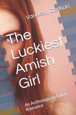 Book cover for The Luckiest Amish Girl