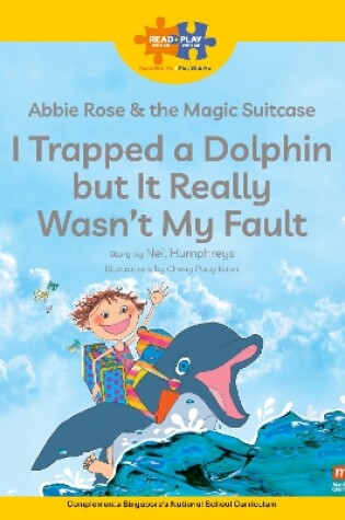 Cover of Read + Play  Social Skills Bundle 2 Abbie Rose and the Magic Suitcase:  I Trapped a Dolphin  but It Really Wasn’t  My Fault
