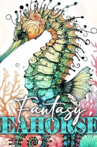 Cover of Fantasy Seahorses Coloring Book for Adults