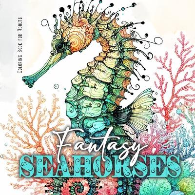 Book cover for Fantasy Seahorses Coloring Book for Adults