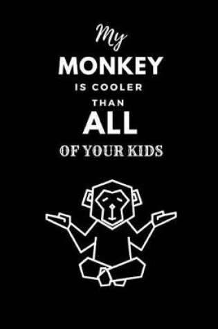 Cover of My Monkey Is Cooler Than All of Your Kids
