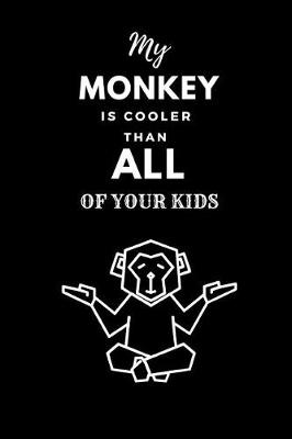 Book cover for My Monkey Is Cooler Than All of Your Kids