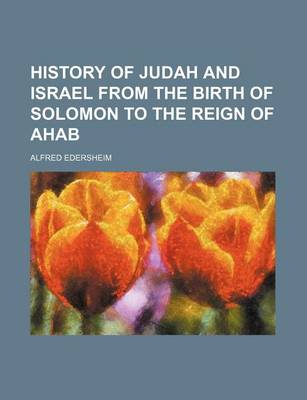 Book cover for History of Judah and Israel from the Birth of Solomon to the Reign of Ahab