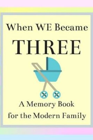 Cover of When We Become Three A Memory Book for the Modern Family