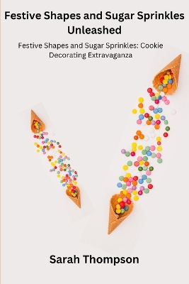 Book cover for Festive Shapes and Sugar Sprinkles Unleashed
