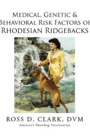 Cover of Medical, Genetic & Behavioral Risk Factors of Rhodesian Ridgebacks