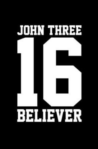 Cover of John Three 16 Believer