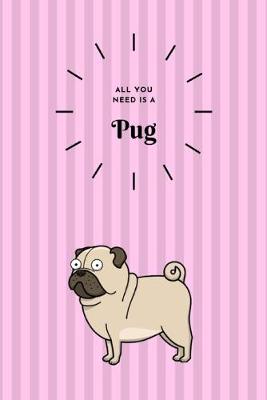 Book cover for All You Need is a Pug