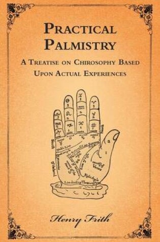 Cover of Practical Palmistry - A Treatise on Chirosophy Based Upon Actual Experiences