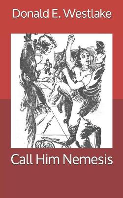 Book cover for Call Him Nemesis