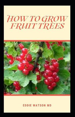 Book cover for How to Grow Fruit Trees