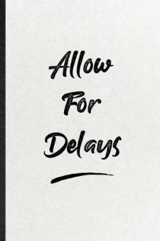 Cover of Allow For Delays