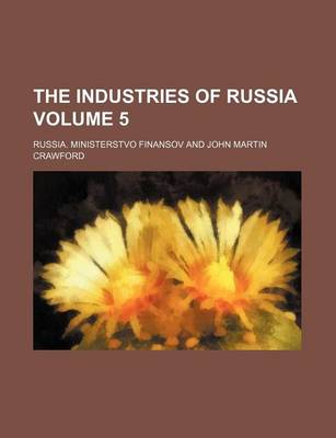 Book cover for The Industries of Russia Volume 5