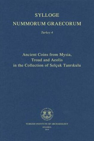 Cover of Ancient Coins from Mysia, Troad and Aeolis in the Collection of Selcuk Tanrikulu