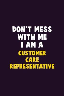 Book cover for Don't Mess With Me, I Am A Customer Care Representative