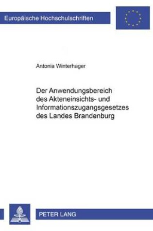 Cover of Der Anwendungsbereich Des Akteneinsichts- Und Informationszugangsgesetzes Des Landes Brandenburg