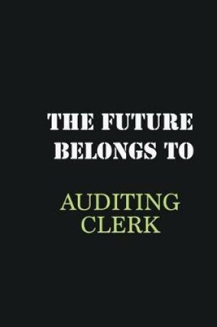 Cover of The future belongs to Auditing Clerk