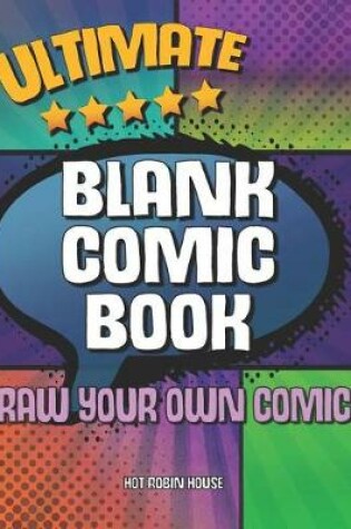 Cover of Ultimate Blank Comic Book Draw Your Own Comic