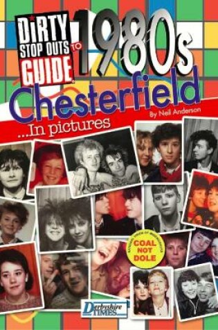 Cover of Dirty Stop Out's Guide to 1980s Chesterfield - In Pictures