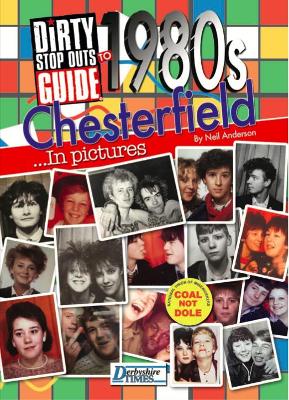 Book cover for Dirty Stop Out's Guide to 1980s Chesterfield - In Pictures