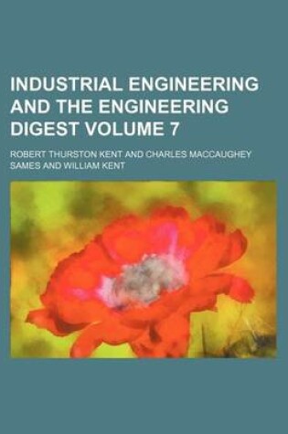 Cover of Industrial Engineering and the Engineering Digest Volume 7