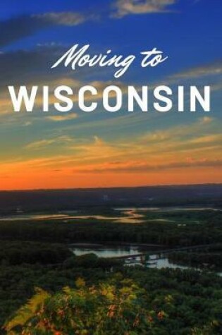 Cover of Moving to Wisconsin