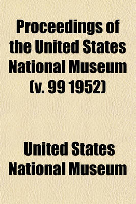 Book cover for Proceedings of the United States National Museum (V. 99 1952)