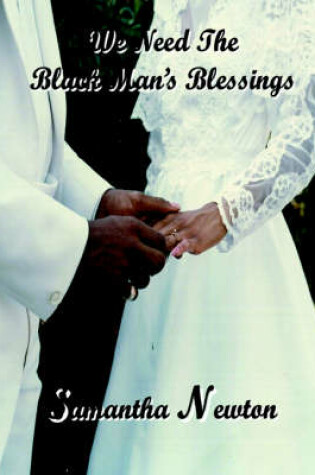 Cover of We Need the Black Man's Blessings