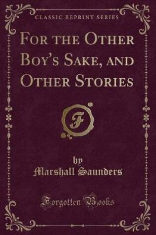 Cover of For the Other Boy's Sake, and Other Stories (Classic Reprint)