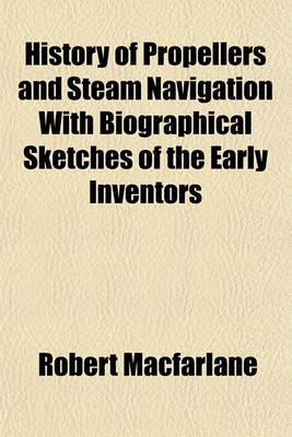 Book cover for History of Propellers and Steam Navigation with Biographical Sketches of the Early Inventors